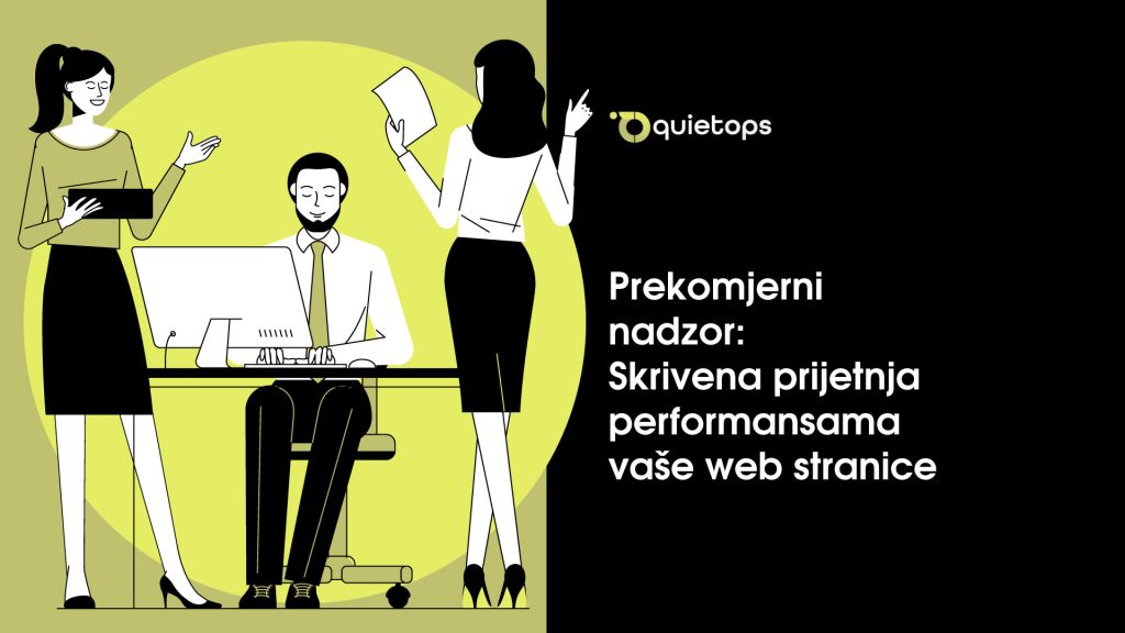 Prekomjerni nadzor Skrivena prijetnja performansama vaše web stranice