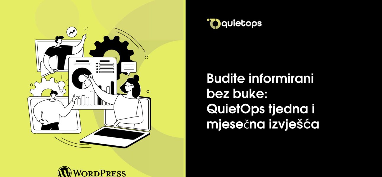 Budite informirani bez buke QuietOps tjedna i mjesečna izvješća