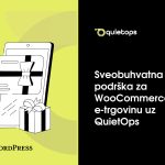 Sveobuhvatna podrška za WooCommerce i e trgovinu uz QuietOps